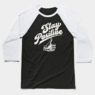 Stay Positive Baseball T-Shirt